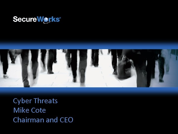 Cyber Threats Mike Cote Chairman and CEO The Information Security Experts Copyright © 2009