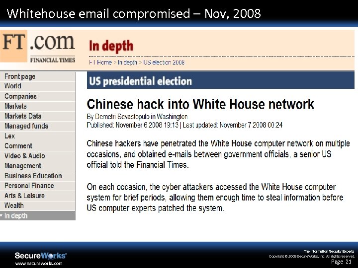 Whitehouse email compromised – Nov, 2008 The Information Security Experts Copyright © 2009 Secure.