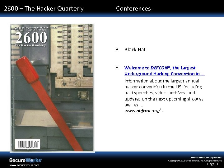 2600 – The Hacker Quarterly Conferences - • Black Hat • Welcome to DEFCON®,