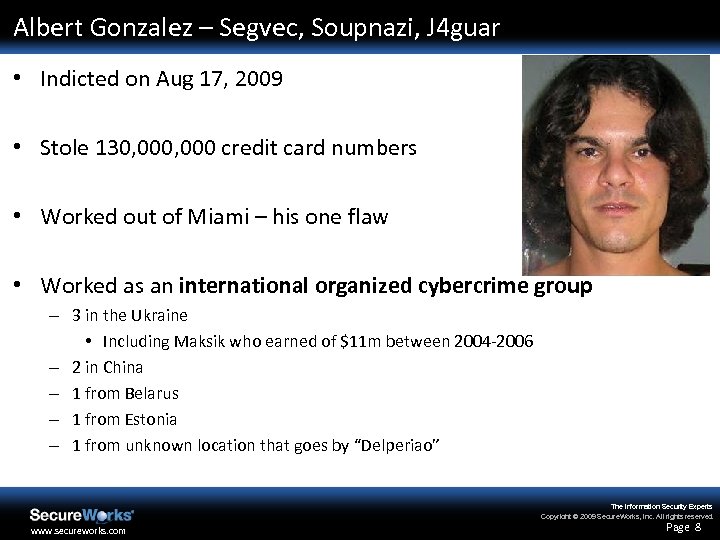 Albert Gonzalez – Segvec, Soupnazi, J 4 guar • Indicted on Aug 17, 2009