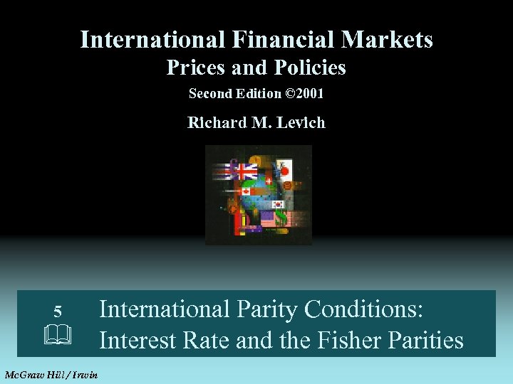 International Financial Markets Prices and Policies Second Edition © 2001 Richard M. Levich 5