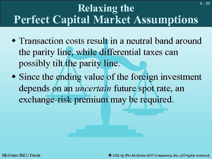 Relaxing the 5 - 23 Perfect Capital Market Assumptions w Transaction costs result in
