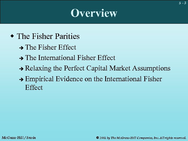 5 -3 Overview w The Fisher Parities The Fisher Effect è The International Fisher
