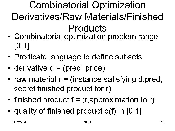 Combinatorial Optimization Derivatives/Raw Materials/Finished Products • Combinatorial optimization problem range [0, 1] • Predicate