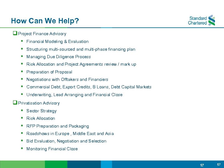 How Can We Help? q Project Finance Advisory § Financial Modeling & Evaluation §