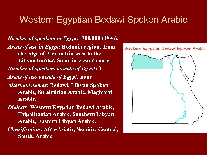 Western Egyptian Bedawi Spoken Arabic Number of speakers in Egypt: 300, 000 (1996). Areas