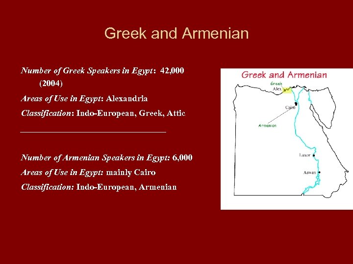 Greek and Armenian Number of Greek Speakers in Egypt: 42, 000 (2004) Areas of