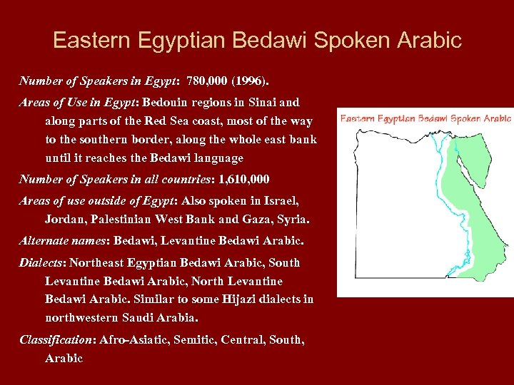 Eastern Egyptian Bedawi Spoken Arabic Number of Speakers in Egypt: 780, 000 (1996). Areas