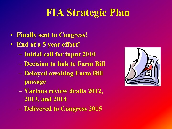 FIA Strategic Plan • Finally sent to Congress! • End of a 5 year