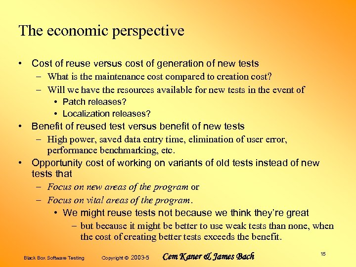 The economic perspective • Cost of reuse versus cost of generation of new tests