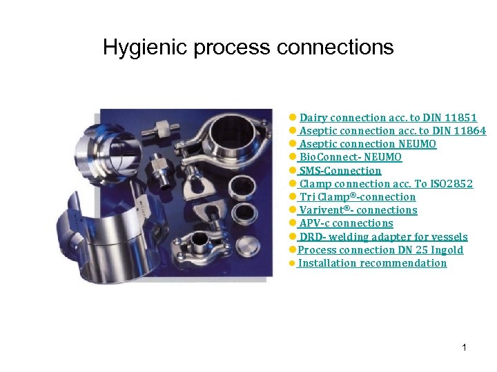 Hygienic process connections l Dairy connection acc. to DIN 11851 l Aseptic connection acc.