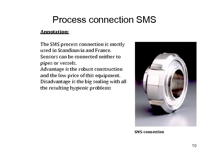 Process connection SMS Annotation: The SMS process connection is mostly used in Scandinavia and