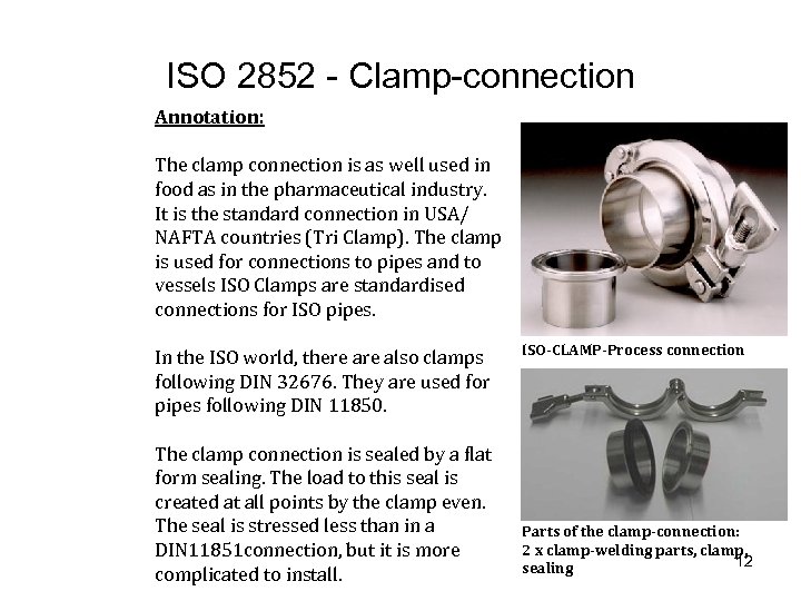 ISO 2852 - Clamp-connection Annotation: The clamp connection is as well used in food