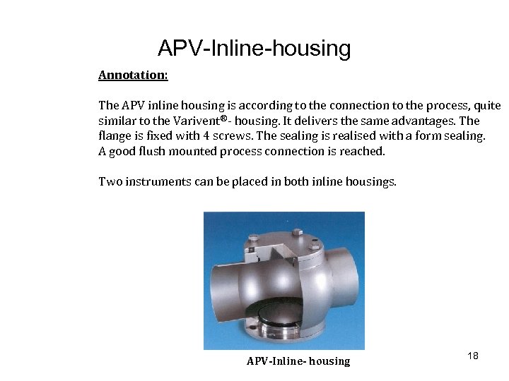 APV-Inline-housing Annotation: The APV inline housing is according to the connection to the process,