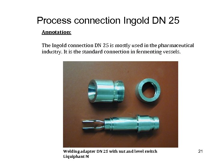 Process connection Ingold DN 25 Annotation: The Ingold connection DN 25 is mostly used