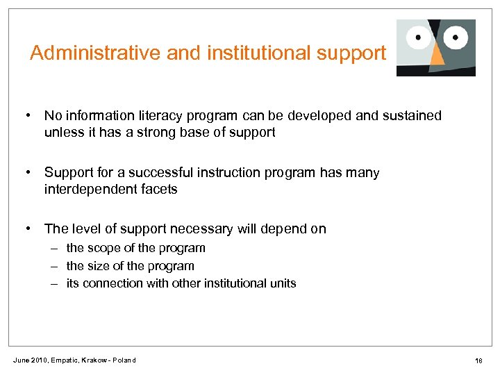 Administrative and institutional support • No information literacy program can be developed and sustained