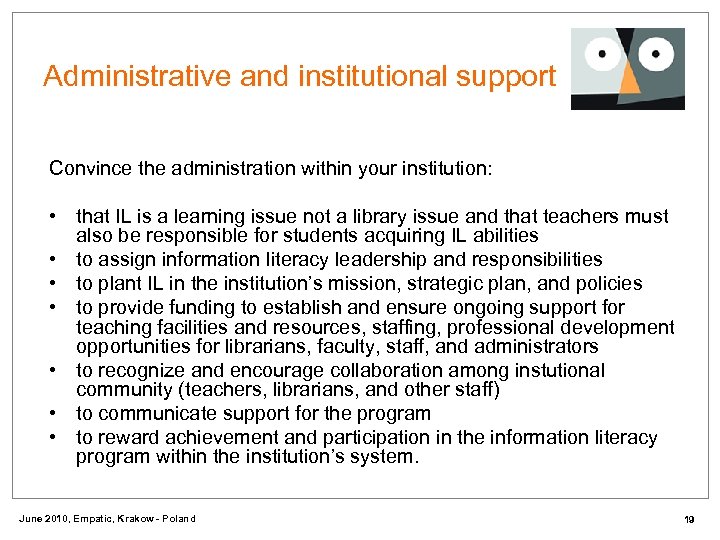 Administrative and institutional support Convince the administration within your institution: • that IL is
