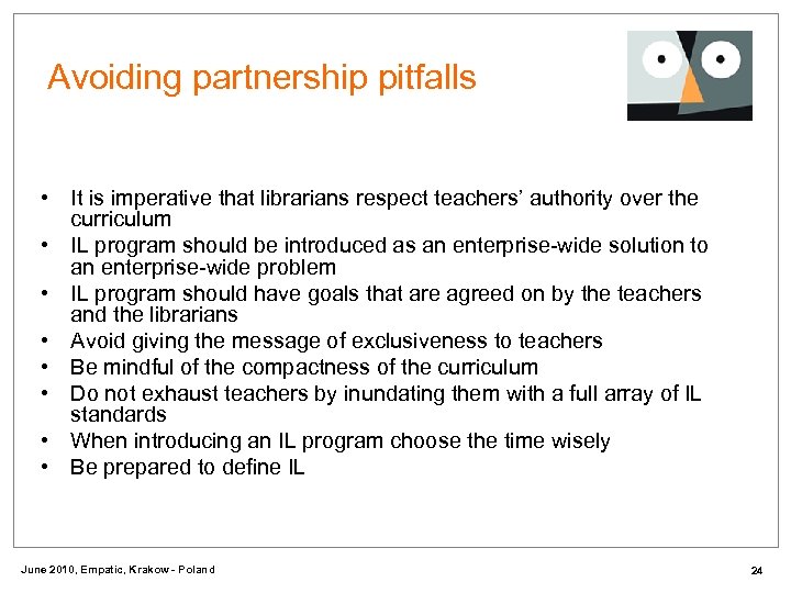 Avoiding partnership pitfalls • It is imperative that librarians respect teachers’ authority over the