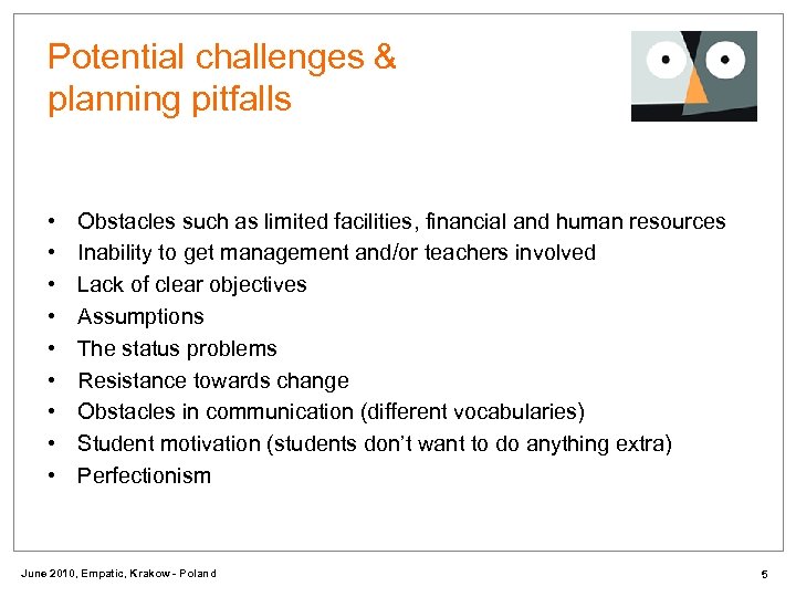 Potential challenges & planning pitfalls • • • Obstacles such as limited facilities, financial