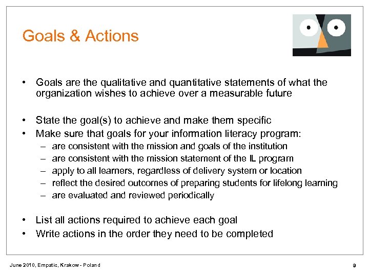 Goals & Actions • Goals are the qualitative and quantitative statements of what the
