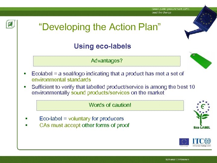 “Developing the Action Plan” Using eco-labels Advantages? Ecolabel = a seal/logo indicating that a