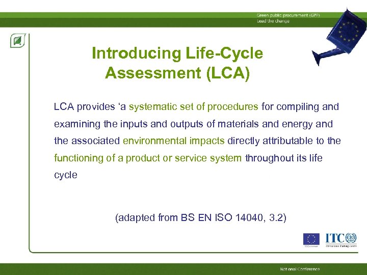 Introducing Life-Cycle Assessment (LCA) LCA provides ‘a systematic set of procedures for compiling and