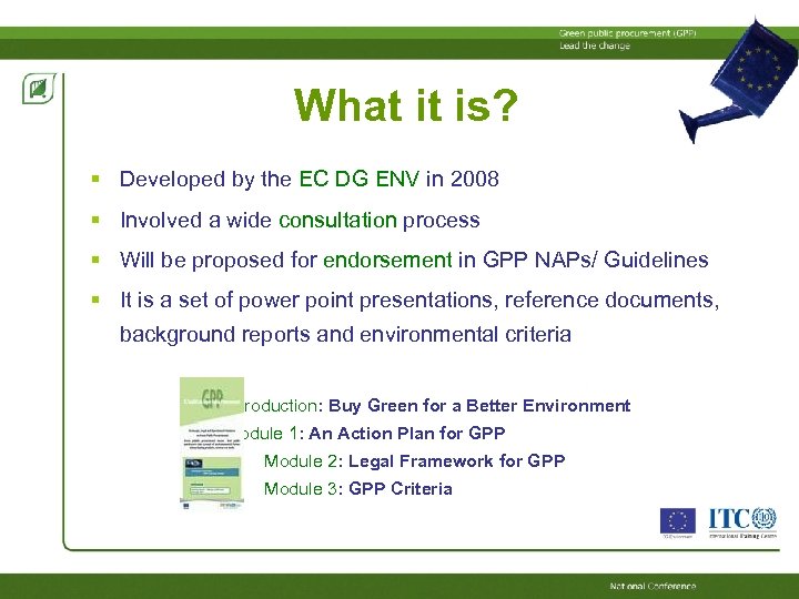 What it is? Developed by the EC DG ENV in 2008 Involved a wide