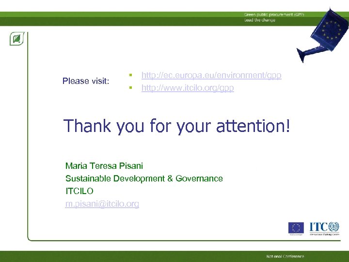 Please visit: http: //ec. europa. eu/environment/gpp http: //www. itcilo. org/gpp Thank you for your