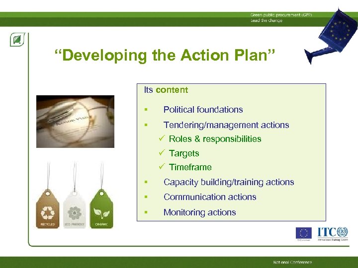 “Developing the Action Plan” Its content Political foundations Tendering/management actions Roles & responsibilities Targets