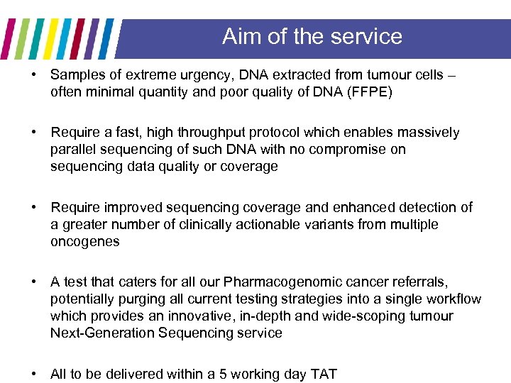 Aim of the service • Samples of extreme urgency, DNA extracted from tumour cells