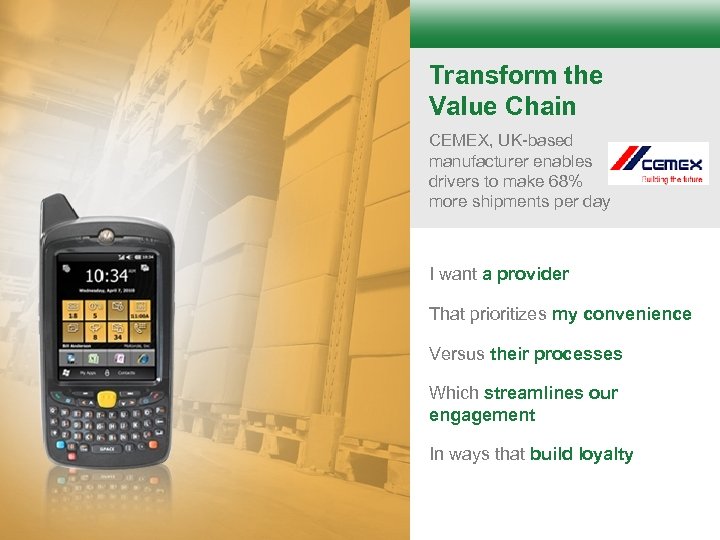 Transform the Value Chain CEMEX, UK-based manufacturer enables drivers to make 68% more shipments