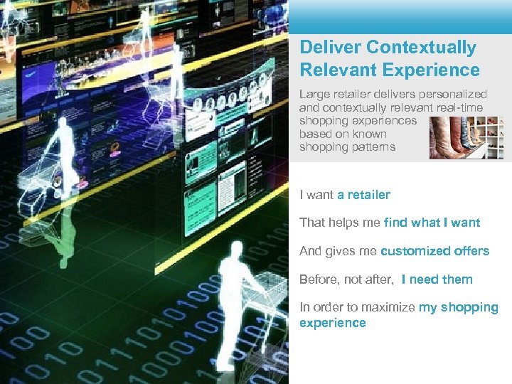 Deliver Contextually Relevant Experience Large retailer delivers personalized and contextually relevant real-time shopping experiences