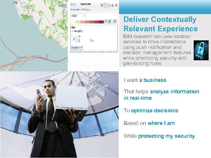 Deliver Contextually Relevant Experience IBM research lab uses location services to drive interactions using