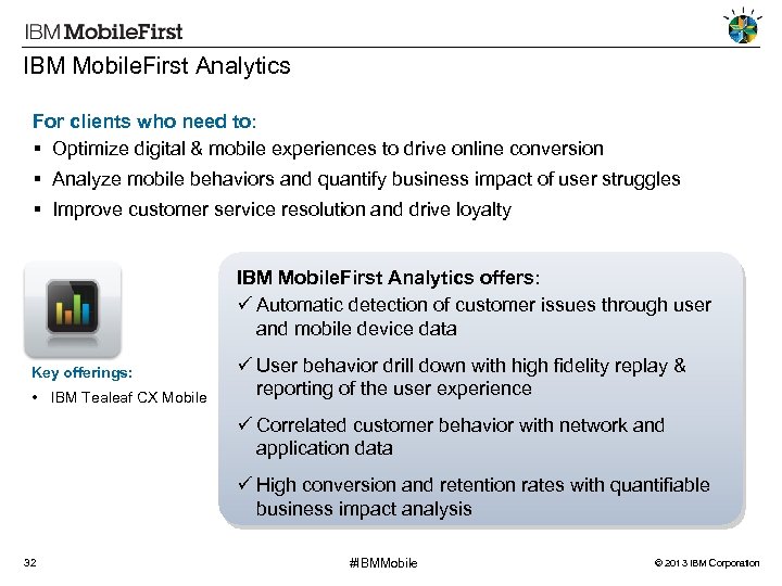 IBM Mobile. First Analytics For clients who need to: Optimize digital & mobile experiences