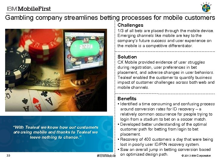 Gambling company streamlines betting processes for mobile customers Challenges 1/3 of all bets are
