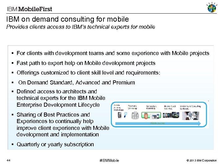 IBM on demand consulting for mobile Provides clients access to IBM’s technical experts for