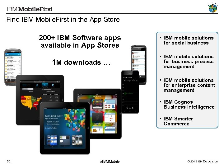 Find IBM Mobile. First in the App Store 200+ IBM Software apps available in