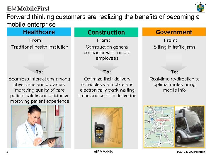 Forward thinking customers are realizing the benefits of becoming a mobile enterprise Healthcare Government