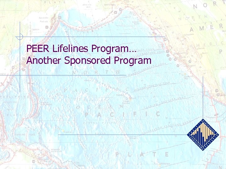 PEER Lifelines Program… Another Sponsored Program 