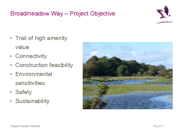 Broadmeadow Way – Project Objective • Trail of high amenity value • Connectivity •