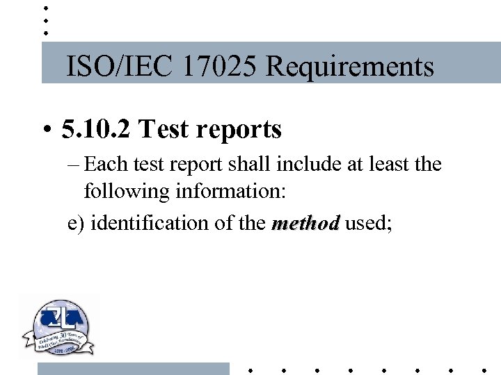 ISO/IEC 17025 Requirements • 5. 10. 2 Test reports – Each test report shall