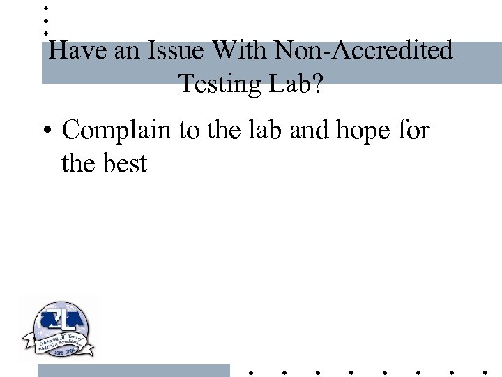Have an Issue With Non-Accredited Testing Lab? • Complain to the lab and hope