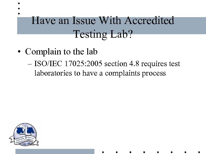 Have an Issue With Accredited Testing Lab? • Complain to the lab – ISO/IEC