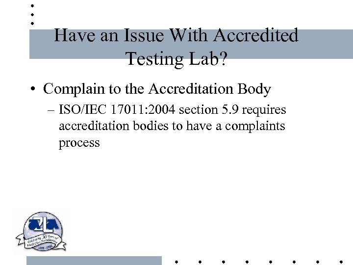 Have an Issue With Accredited Testing Lab? • Complain to the Accreditation Body –