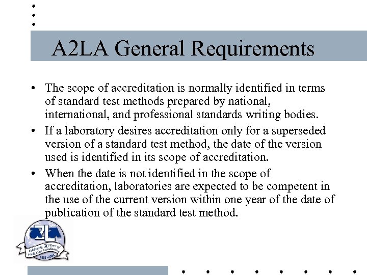 A 2 LA General Requirements • The scope of accreditation is normally identified in