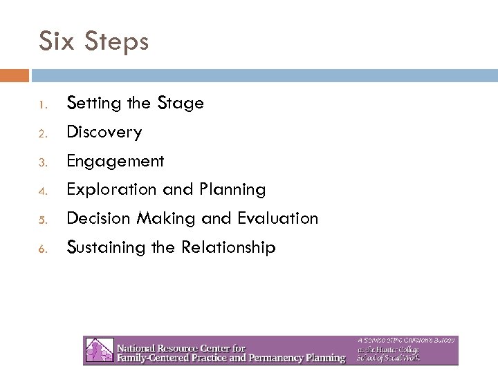 Six Steps 1. 2. 3. 4. 5. 6. Setting the Stage Discovery Engagement Exploration