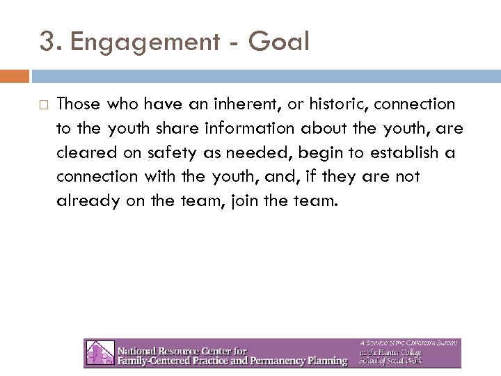 3. Engagement - Goal Those who have an inherent, or historic, connection to the