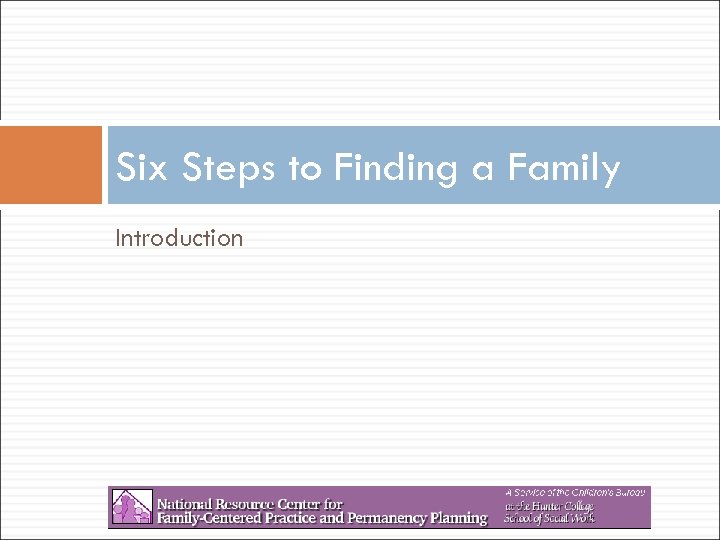 Six Steps to Finding a Family Introduction 