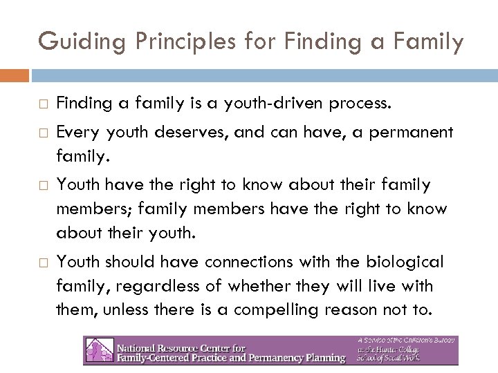 Guiding Principles for Finding a Family Finding a family is a youth-driven process. Every