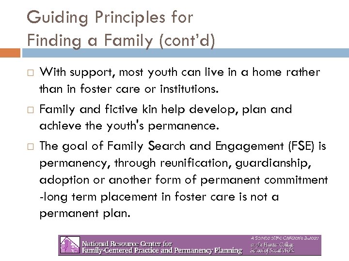 Guiding Principles for Finding a Family (cont’d) With support, most youth can live in